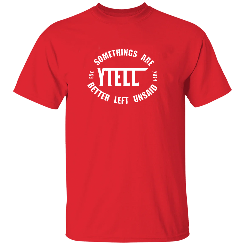 YTELL™ "Some Things Are Better Left Unsaid" T-shirts