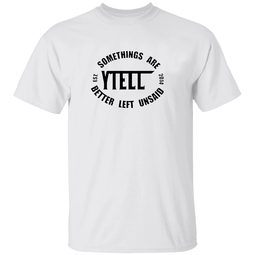 YTELL™ "Some Things Are Better Left Unsaid" T-shirts