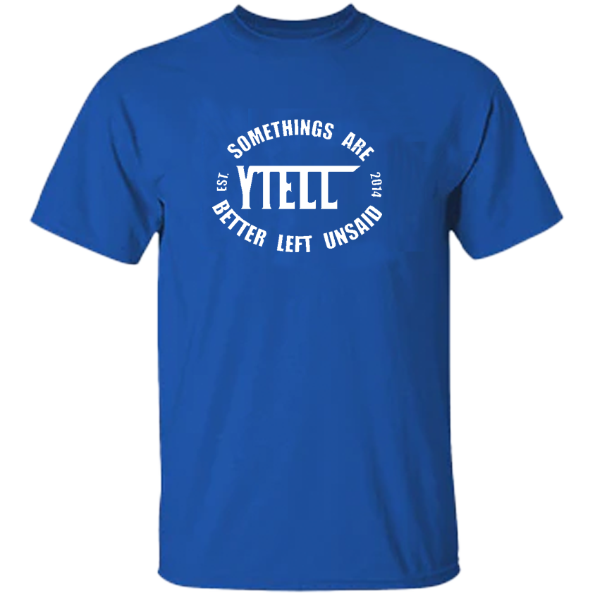 YTELL™ "Some Things Are Better Left Unsaid" T-shirts